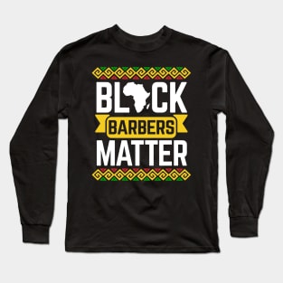 Black Barbers Matter Black History Month Long Sleeve T-Shirt